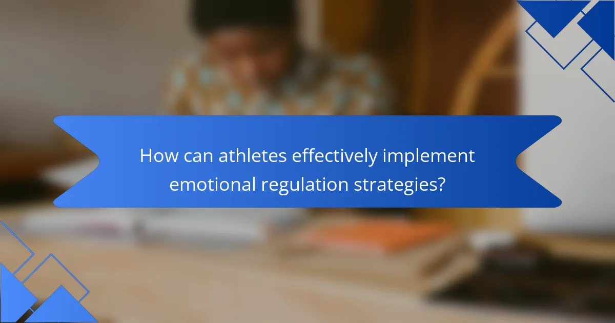 How can athletes effectively implement emotional regulation strategies?