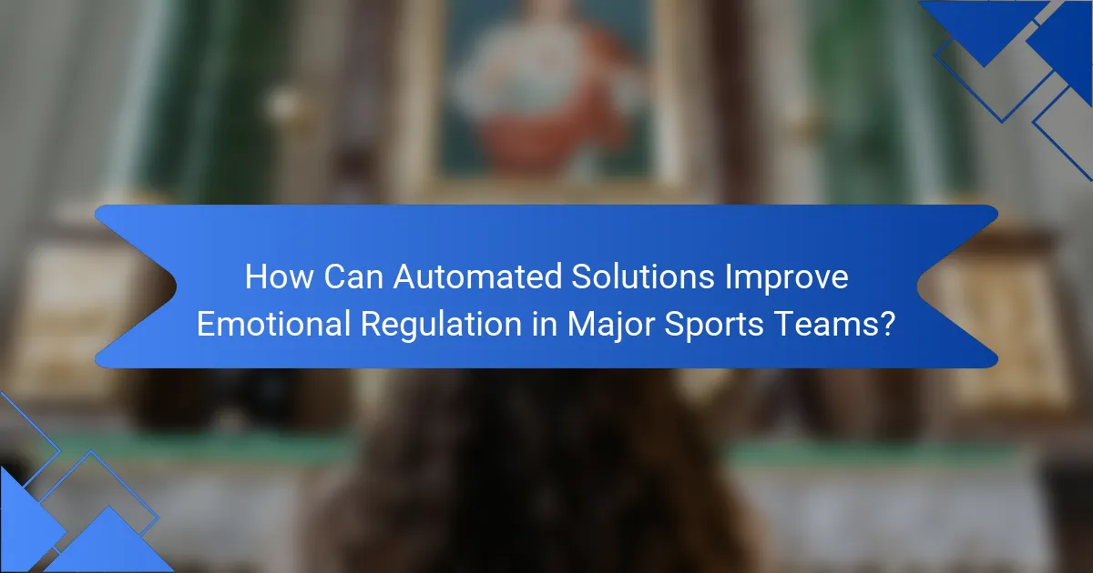 How Can Automated Solutions Improve Emotional Regulation in Major Sports Teams?