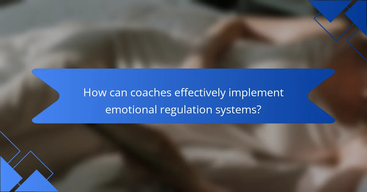 How can coaches effectively implement Emotional Regulation Systems?