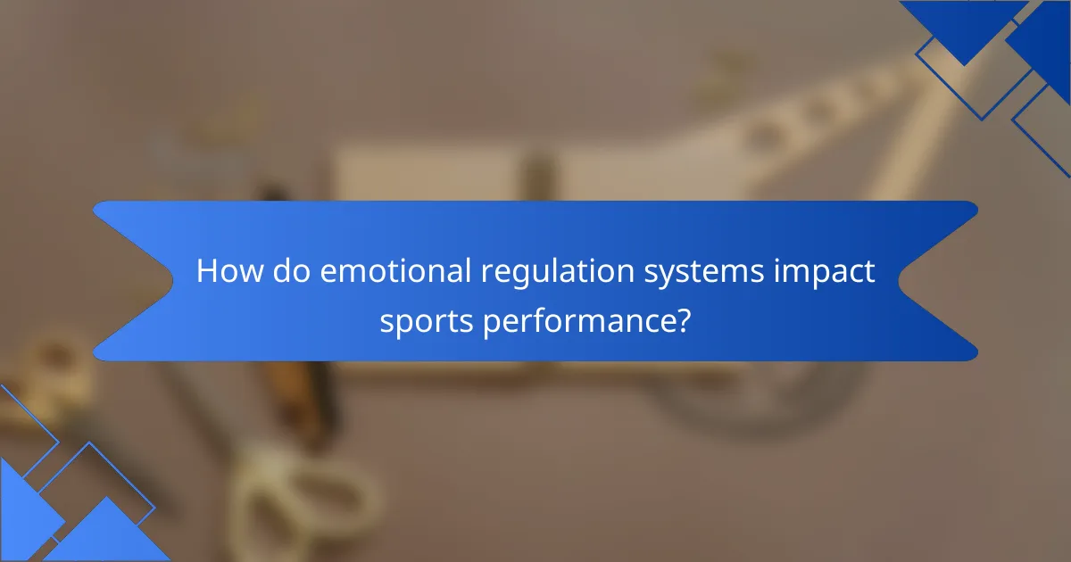 How do emotional regulation systems impact sports performance?