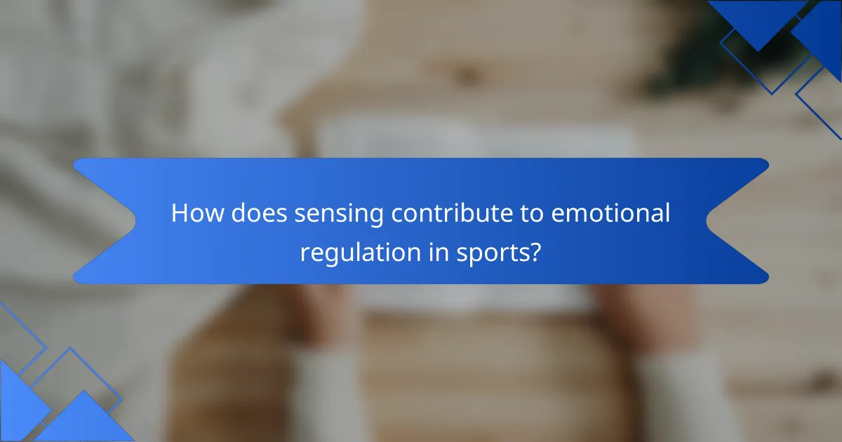 How does sensing contribute to emotional regulation in sports?