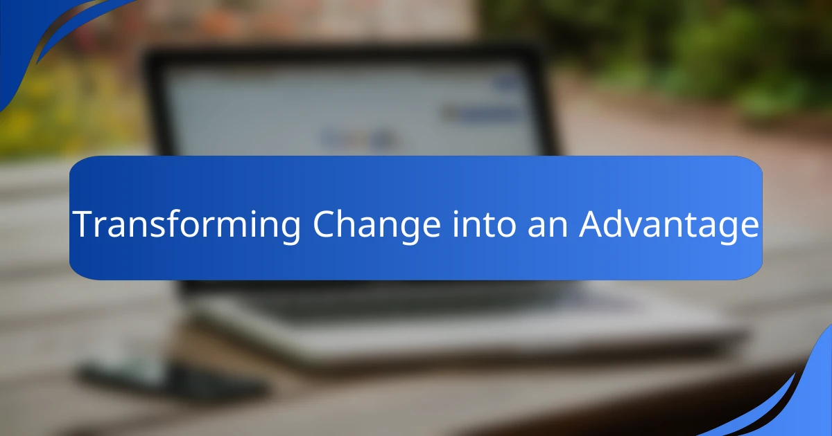 Transforming Change into an Advantage