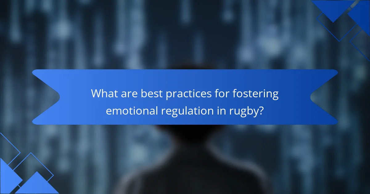 What are best practices for fostering emotional regulation in rugby?