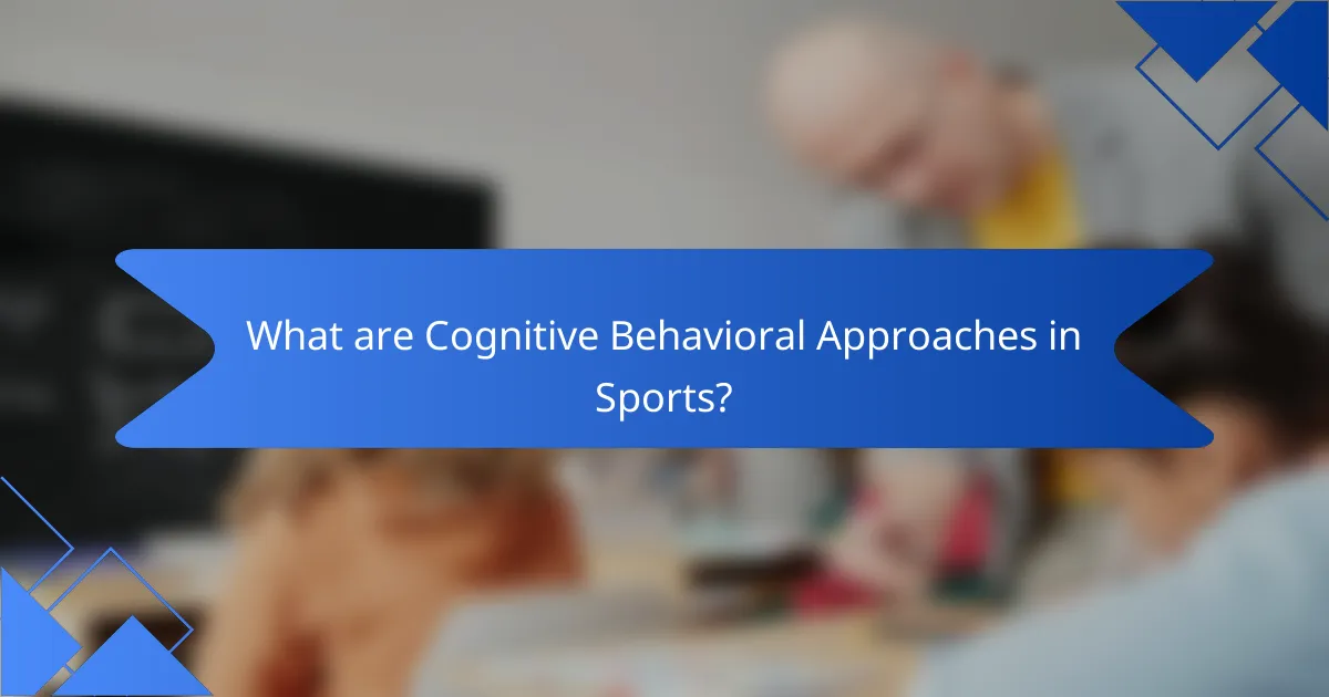 What are Cognitive Behavioral Approaches in Sports?