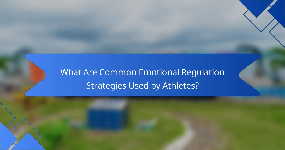 What Are Common Emotional Regulation Strategies Used by Athletes?