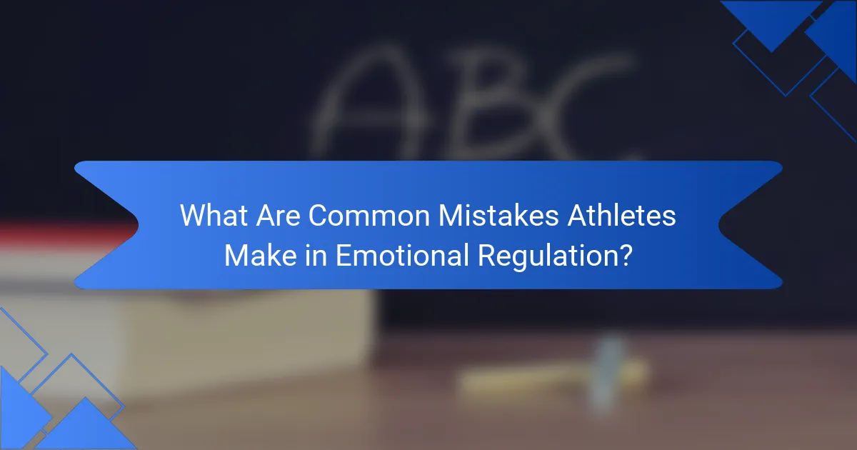 What Are Common Mistakes Athletes Make in Emotional Regulation?