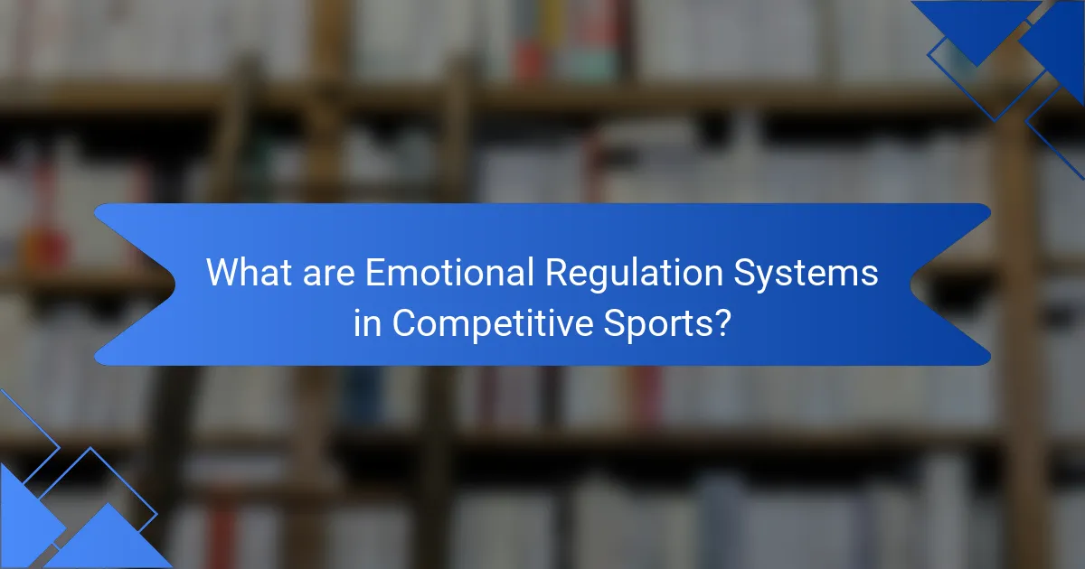 What are Emotional Regulation Systems in Competitive Sports?