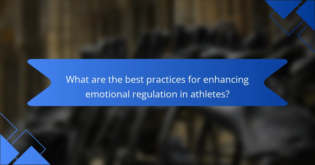 What are the best practices for enhancing emotional regulation in athletes?