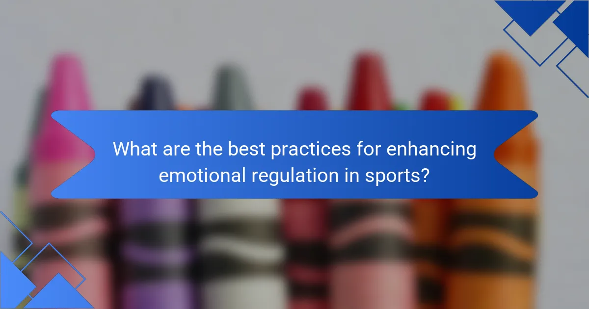 What are the best practices for enhancing emotional regulation in sports?