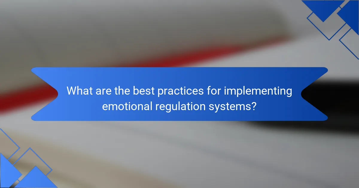 What are the best practices for implementing emotional regulation systems?