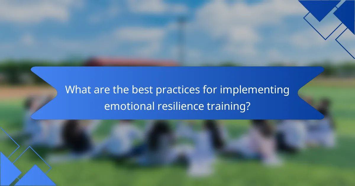 What are the best practices for implementing emotional resilience training?