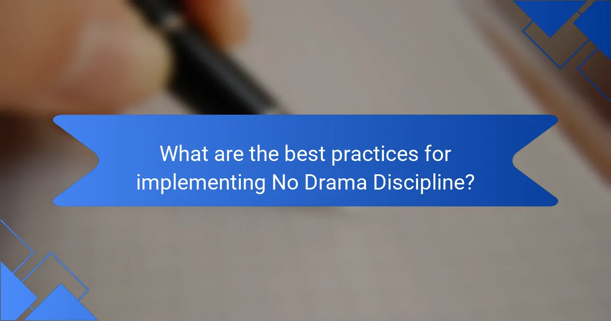 What are the best practices for implementing No Drama Discipline?