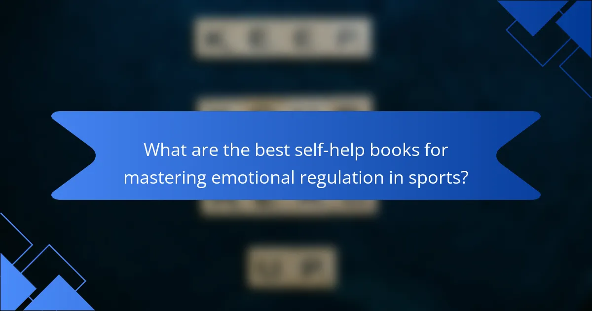 What are the best self-help books for mastering emotional regulation in sports?
