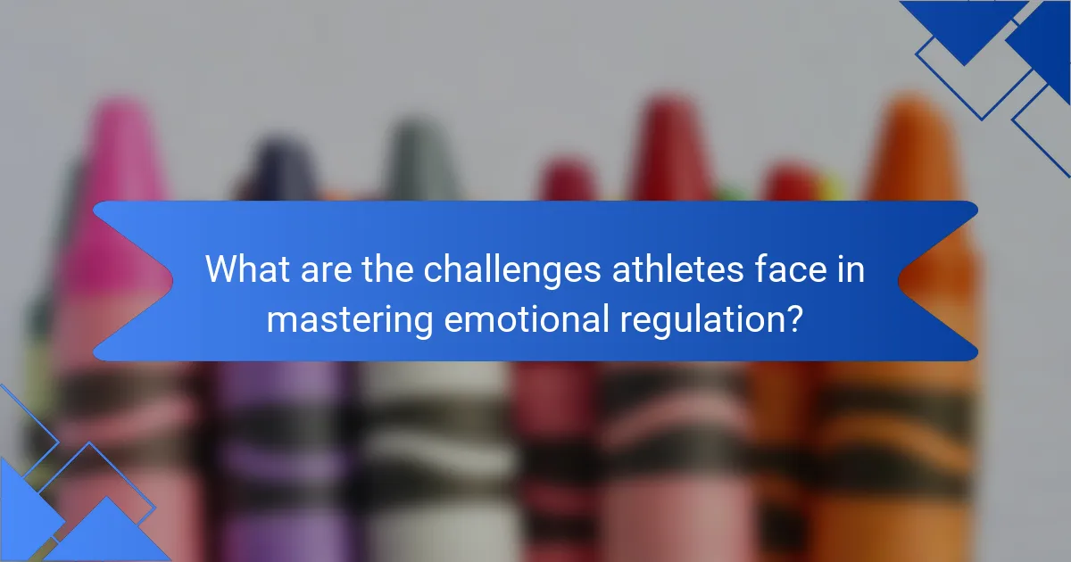 What are the challenges athletes face in mastering emotional regulation?