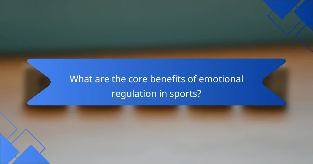What are the core benefits of emotional regulation in sports?