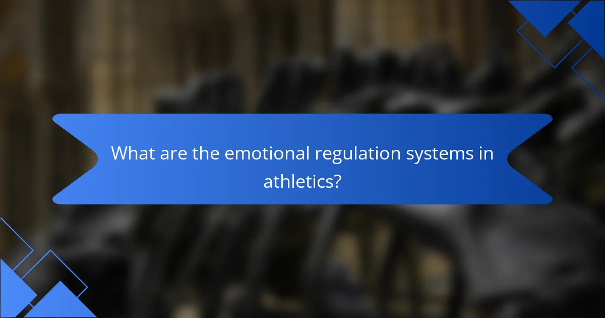 What are the emotional regulation systems in athletics?