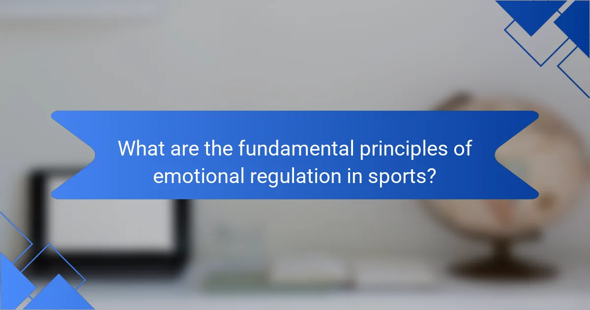 What are the fundamental principles of emotional regulation in sports?