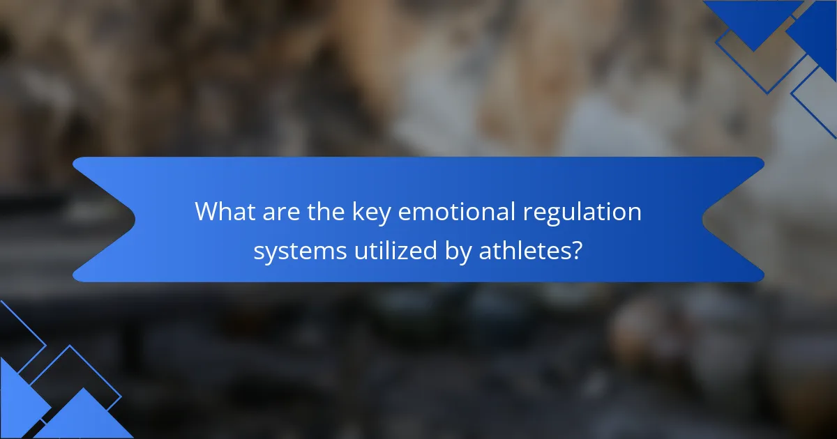 What are the key emotional regulation systems utilized by athletes?