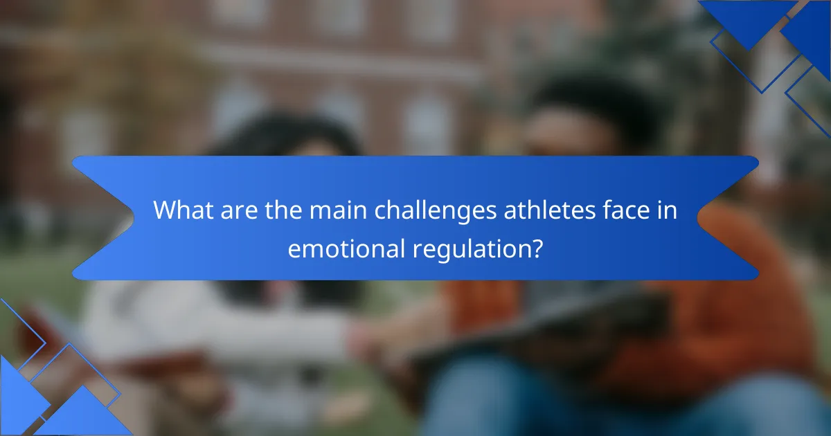 What are the main challenges athletes face in emotional regulation?