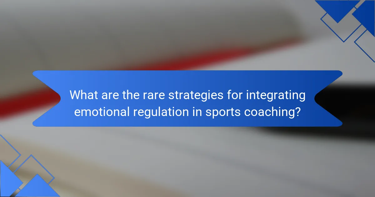 What are the rare strategies for integrating emotional regulation in sports coaching?