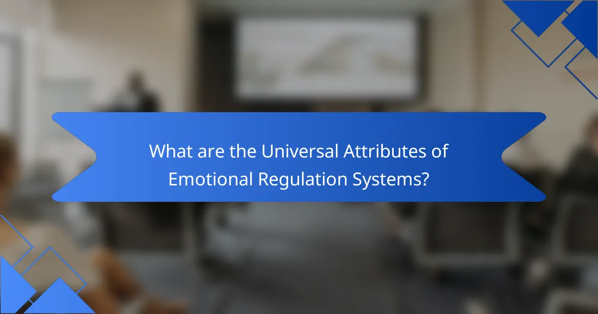 What are the universal attributes of Emotional Regulation Systems?