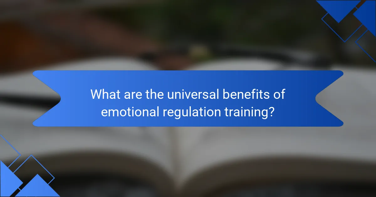 What are the universal benefits of emotional regulation training?