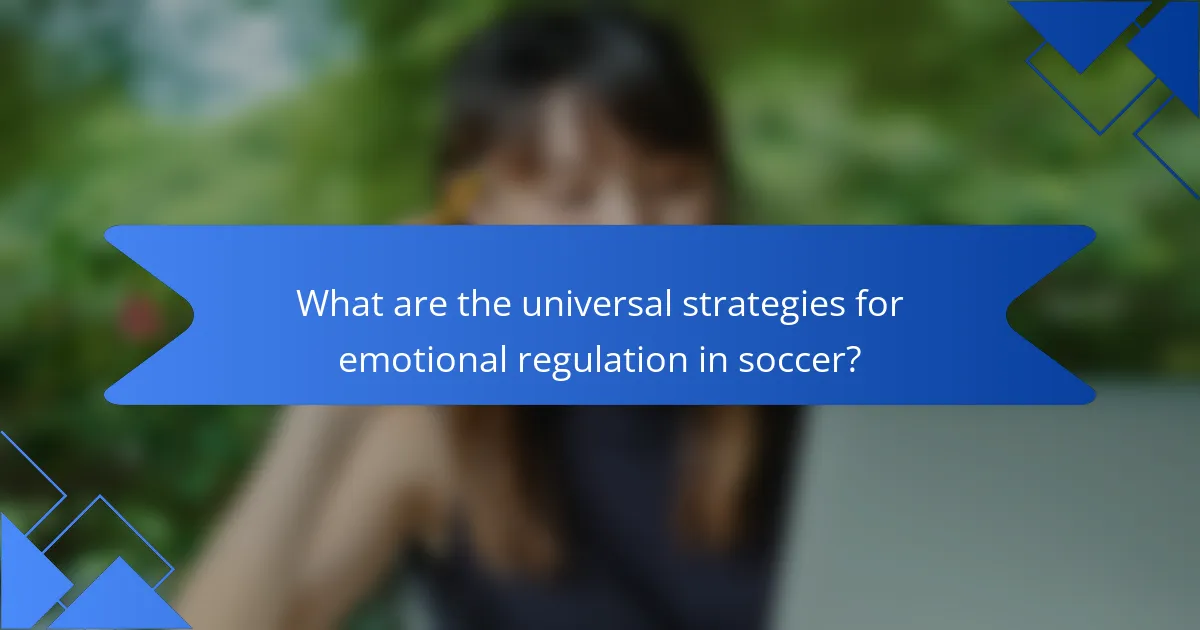 What are the universal strategies for emotional regulation in soccer?