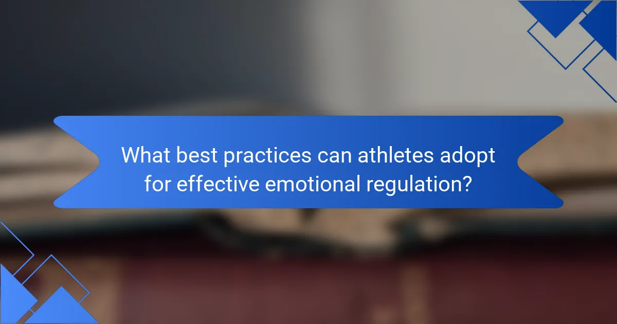 What best practices can athletes adopt for effective emotional regulation?
