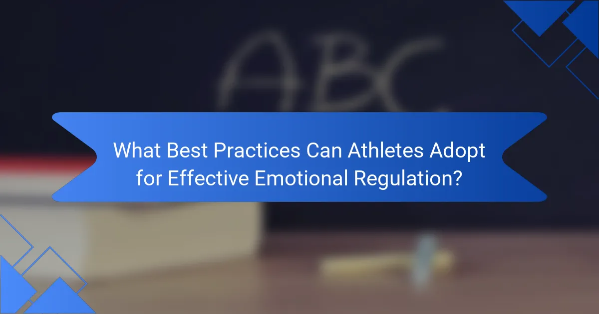What Best Practices Can Athletes Adopt for Effective Emotional Regulation?