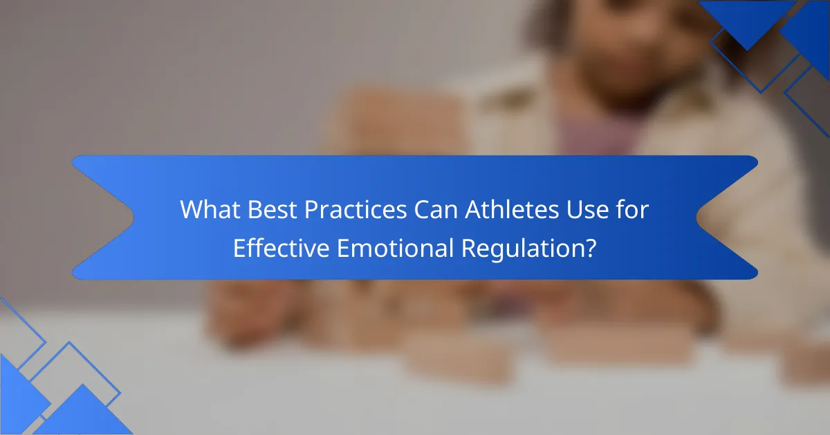 What Best Practices Can Athletes Use for Effective Emotional Regulation?