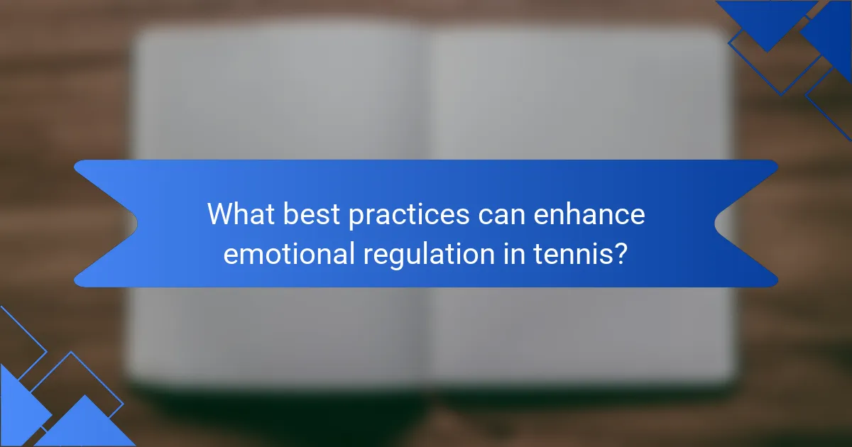 What best practices can enhance emotional regulation in tennis?