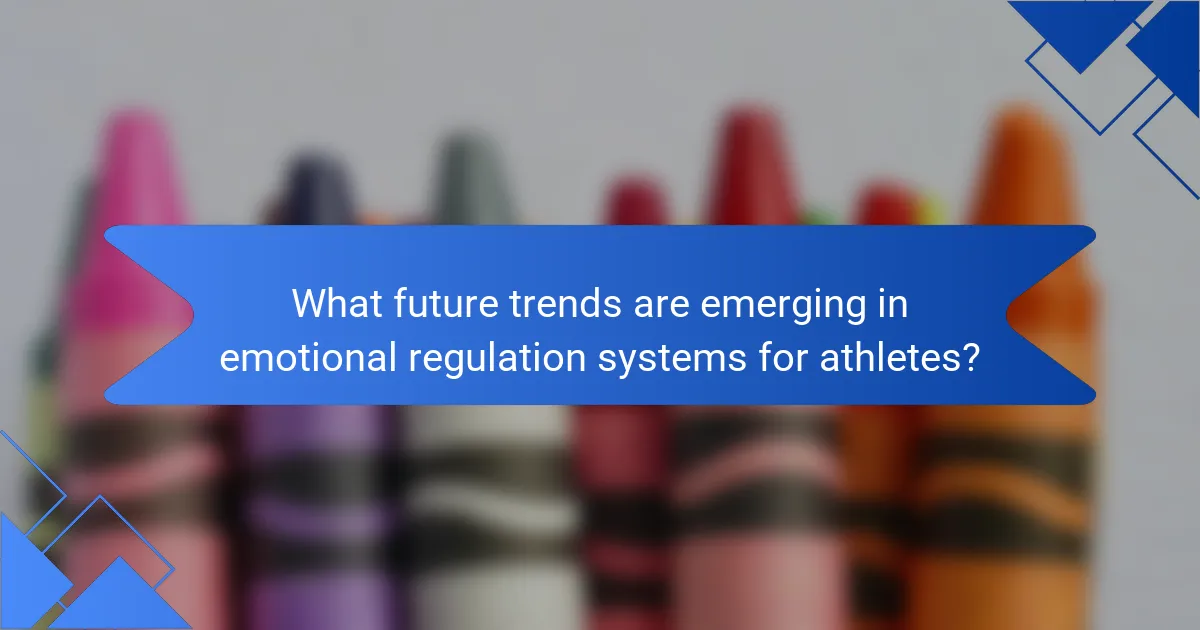 What future trends are emerging in emotional regulation systems for athletes?