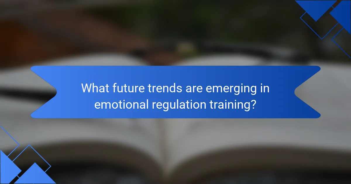 What future trends are emerging in emotional regulation training?