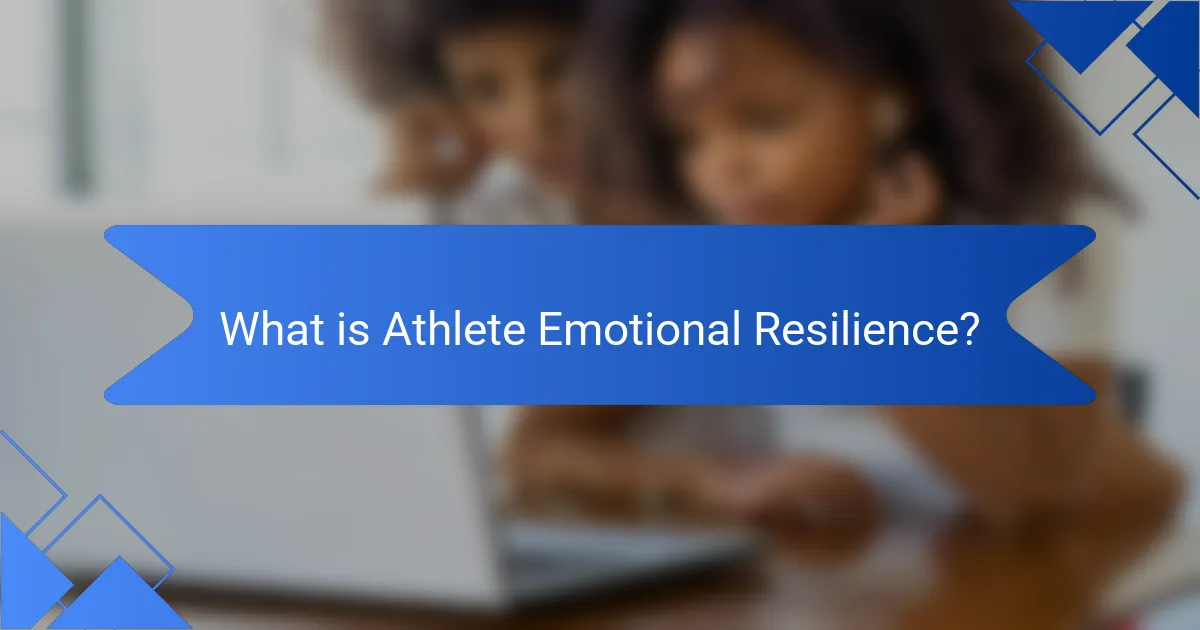 What is Athlete Emotional Resilience?
