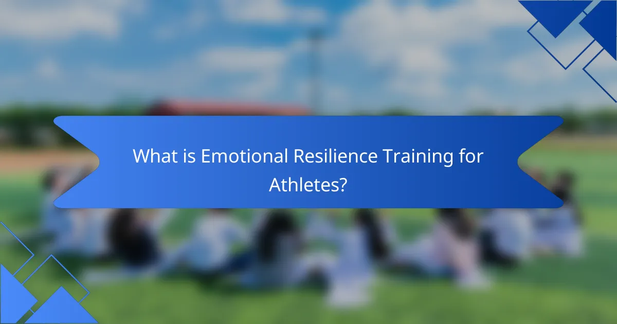 What is Emotional Resilience Training for Athletes?