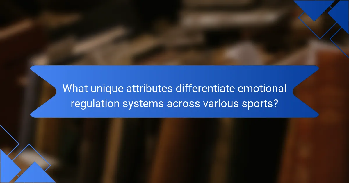 What unique attributes differentiate emotional regulation systems across various sports?