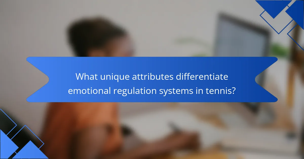 What unique attributes differentiate emotional regulation systems in tennis?