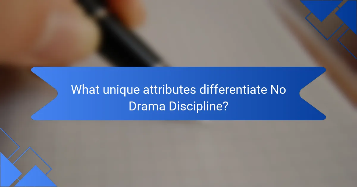 What unique attributes differentiate No Drama Discipline?
