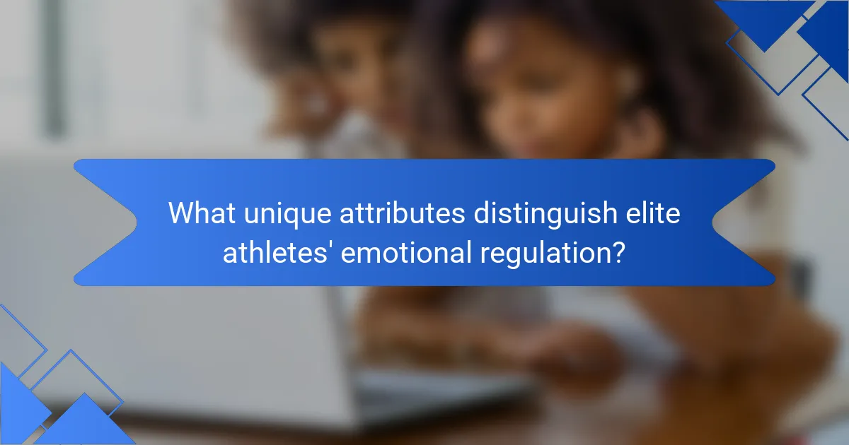 What unique attributes distinguish elite athletes' emotional regulation?