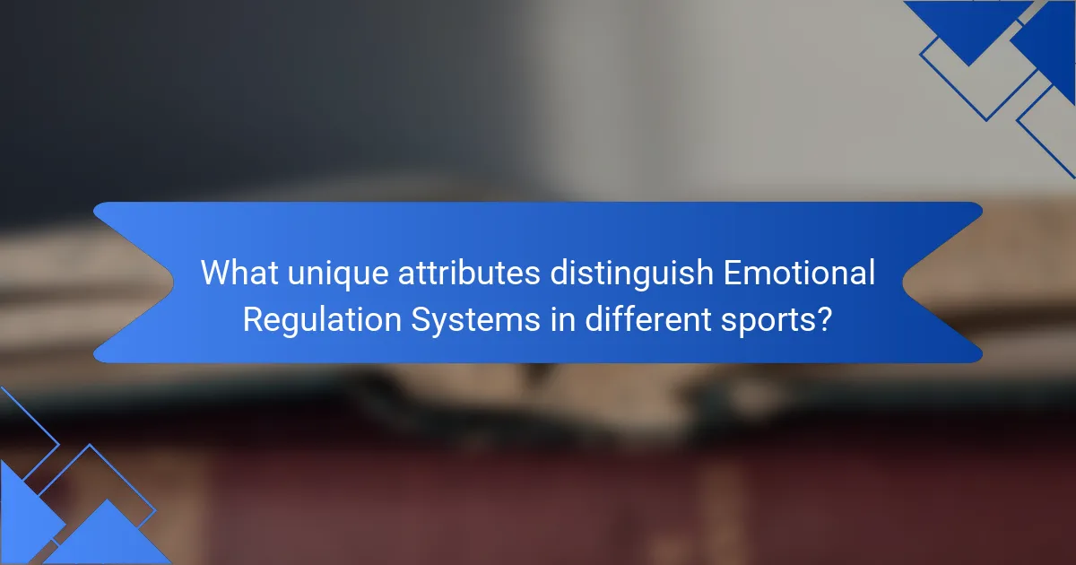 What unique attributes distinguish Emotional Regulation Systems in different sports?