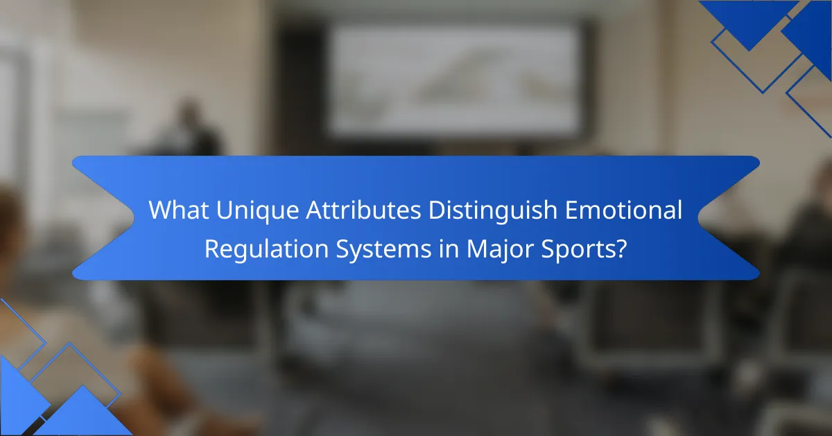 What Unique Attributes Distinguish Emotional Regulation Systems in Major Sports?