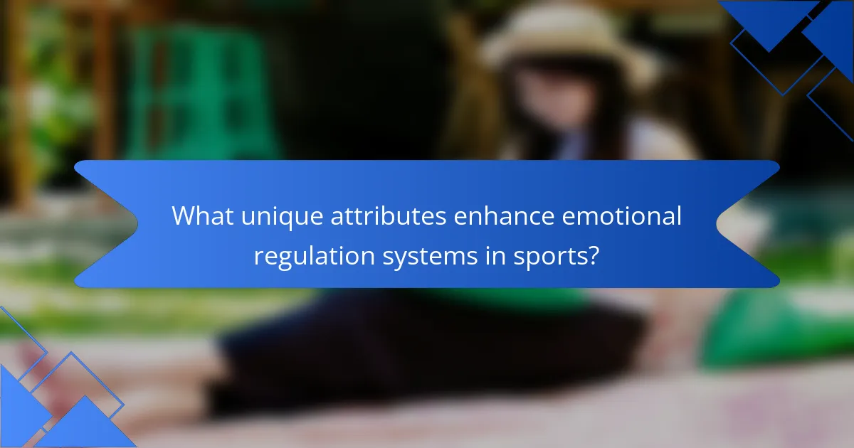 What unique attributes enhance emotional regulation systems in sports?