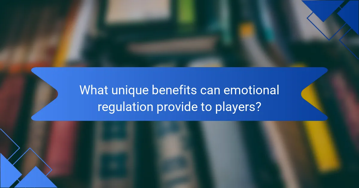What unique benefits can emotional regulation provide to players?