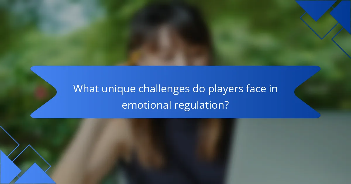 What unique challenges do players face in emotional regulation?