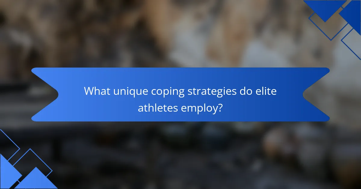 What unique coping strategies do elite athletes employ?