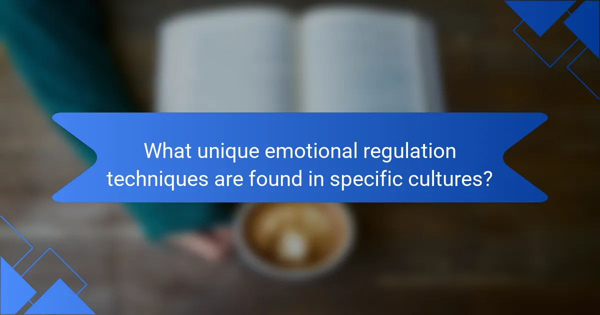 What unique emotional regulation techniques are found in specific cultures?